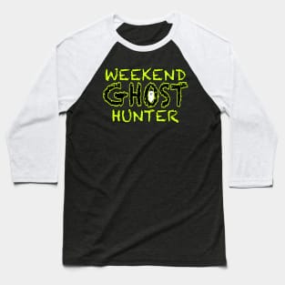 Weekend Ghost Hunter Baseball T-Shirt